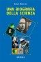 Una biografia della scienza