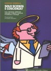 Solo scienza e coscienza ?