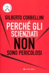 Perche' gli scienziati non sono pericolosi