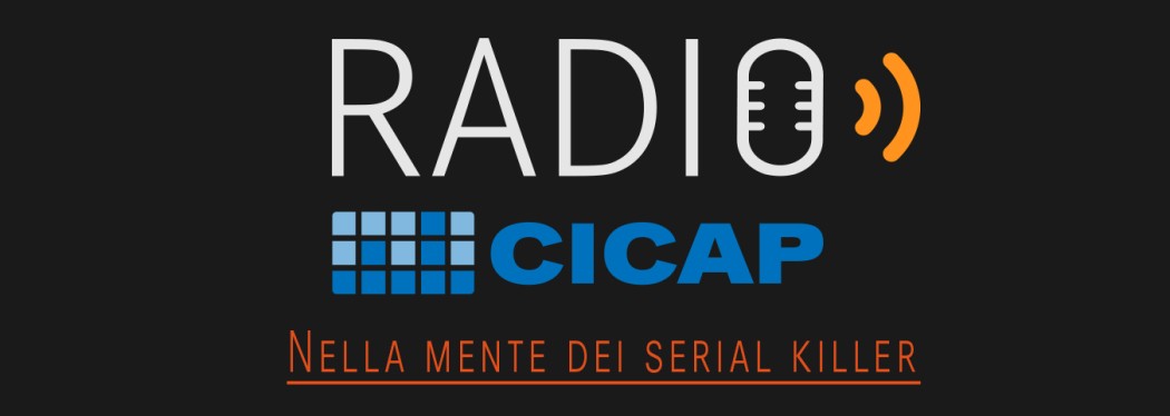 Radio Cicap presenta: "Nella mente dei serial Killer"