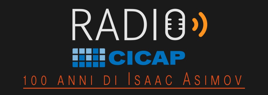 Radio Cicap presenta: "100 anni di Isaac Asimov"