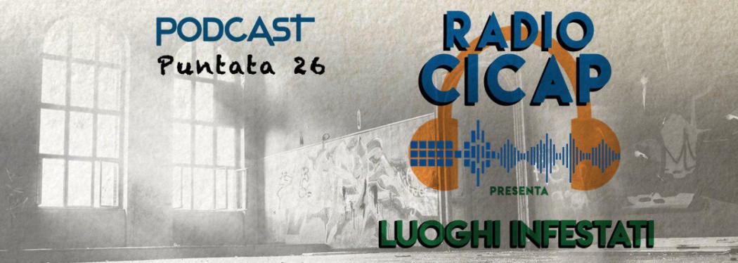 Radio CICAP presenta: "Luoghi Infestati"