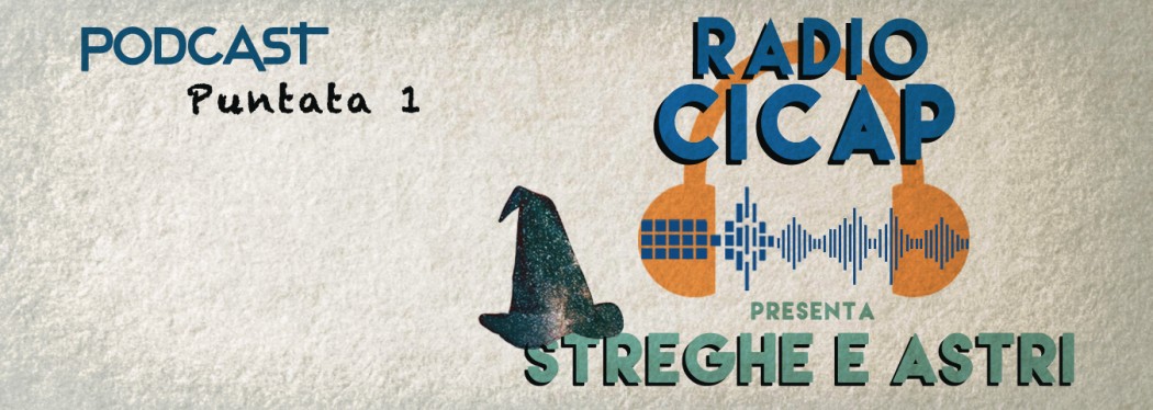 Arriva Radio CICAP, il podcast del Comitato, e si parla di streghe e astri!