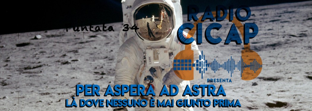 Radio CICAP presenta: "Per aspera ad astra - Là dove nessuno è mai giunto prima"