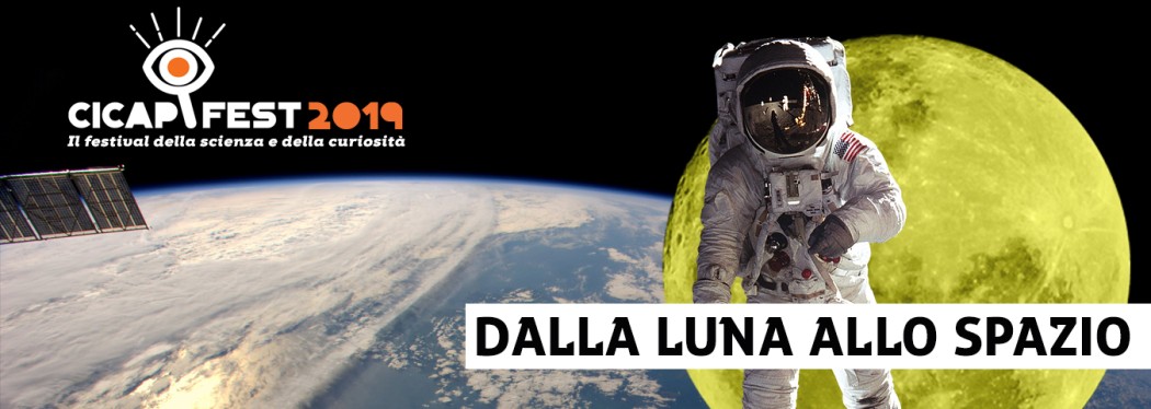 Dalla Luna allo spazio al CICAP Fest!