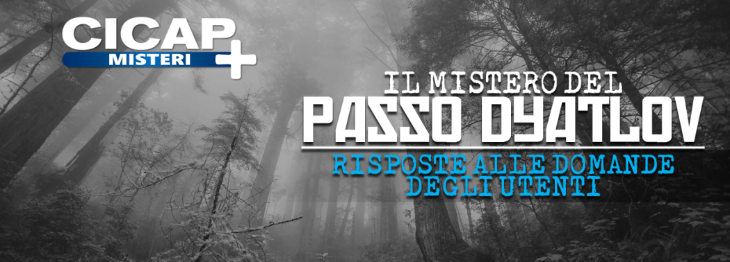 Il mistero di Passo Dyatlov: risposte alle domande di alcuni utenti