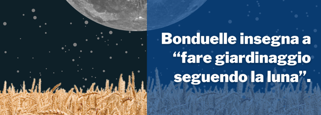 Bonduelle insegna a “fare giardinaggio seguendo la luna”