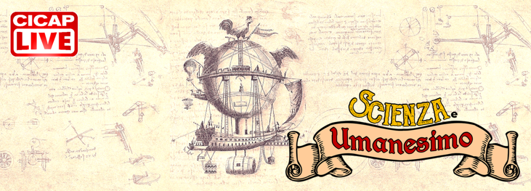 CICAP Live: Scienza e umanesimo (con Marco Cappadonia Mastrolorenzi)