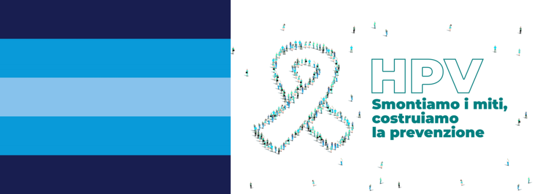 HPV: smontiamo i miti, costruiamo la prevenzione